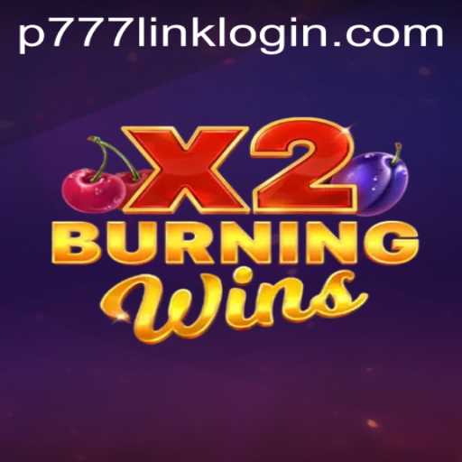 Experience the Thrills of BurningWinsX2 at P777 PH Casino