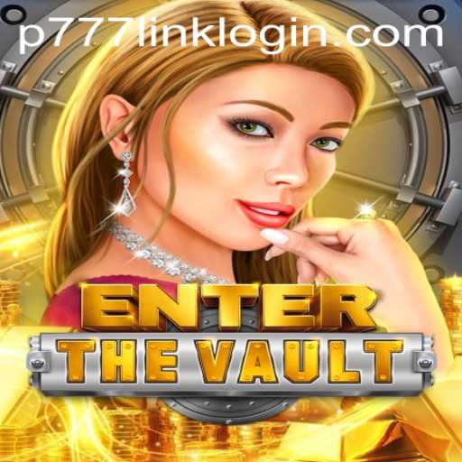 Explore the Exciting World of EntertheVault at P777 PH Casino