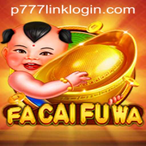 Exploring the Exciting World of FaCaiFuWa in P777 PH Casino